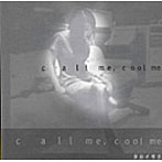 高井萌/CALL ME・COOL ME