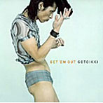 後藤一機/GET’ME OUT
