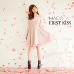 MACO/FIRST KISS（初回限定盤）（DVD付）