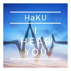 HaKU/I HEAR YOU