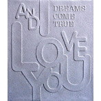 Dreams Come True/AND I LOVE YOU（初回限定パッケージ盤）（DVD付）