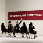 DREAMS COME TRUE/DO YOU DREAMS COME TRUE？（初回限定盤）（CD付）