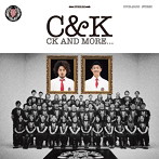 C＆K/CK AND MORE...（初回限定盤）（DVD付）