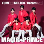 MAG！C☆PRINCE/YUME no MELODY/Dreamland（初回限定盤）（DVD付）