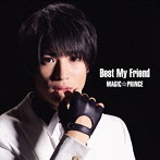 MAG！C☆PRINCE/Best My Friend（初回限定盤）（平野泰新盤）