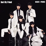 MAG！C☆PRINCE/Best My Friend（初回限定盤B）（DVD付）