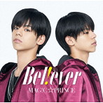 MAG！C☆PRINCE/B e l ！ e v e r（初回限定‘大城光’盤）