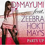 DJ MAYUMI feat.ZEEBRA、HOKT、MAY’S/PARTY UP