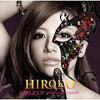 HIROKO/GIRLZ UP 〜stand up for yourself〜（初回限定盤）（DVD付）