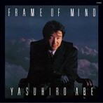 安部恭弘/FRAME OF MIND（紙ジャケット仕様）