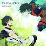 ASH DA HERO/Judgement（ブルーロック盤）