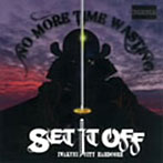 SET IT OFF/NO MORE TIME WASTING