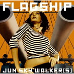 JUN SKY WALKER（S）/FLAGSHIP（初回限定盤）（DVD付）