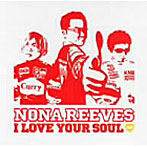 Nona Reeves/I LOVE YOUR SOUL