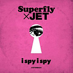 Superfly×JET/i spy i spy