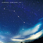 JAYWALK/FOR GOOD〜永遠に