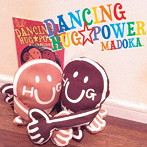 MADOKA./西澤健治プレゼンツ ダンシングHUG☆POWER〜あした笑顔になあれ〜