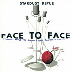 スターダスト・レビュー/FACE TO FACE