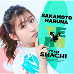 TEAM SHACHI/TEAM（坂本遥奈盤）（完全生産限定盤）（Blu-ray Disc付）