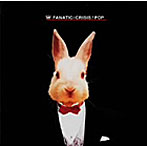 FANATIC CRISIS/POP