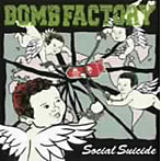 BOMB FACTORY/SOCIAL SUICIDE