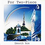 SMOOTH ACE/FOR TWO-PIECE