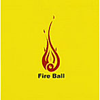 FIRE BALL/火の玉