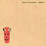 GREAT 3/Music for Cosmetic