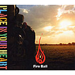 FIRE BALL/PLACE IN YOUR HEART（DVD付）