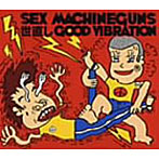 SEX MACHINEGUNS/世直し GOOD VIBRATION