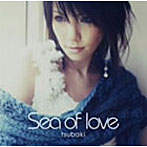 椿/Sea of love