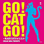 ブラック・キャッツ/GO！CAT GO！ BLACK CATS in USA