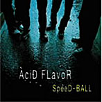 AciD FLavoR/SpeeD-BALL