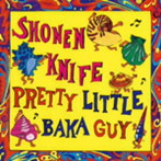 少年ナイフ/PRETTY LITTLE BAKA GUY（紙ジャケット仕様）