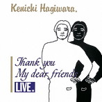 萩原健一/THANK YOU MY DEAR FRIENDS LIVE（紙ジャケット仕様）