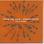 Sleep My Dear/Plastic Earth