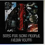 media youth/SONG FOR SCARPEOPLE