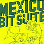 MEXICO/BIT SUITE