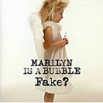 FAKE？/MARILYN IS A BUBBLE