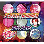 ROLL DAYS/PLASTIC SUMMER