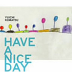 小松優一/HAVE A NICE DAY
