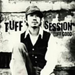 TUFF SESSION/TUFF GOOD