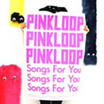 PINKLOOP/Songs For You（初回盤）（DVD付）