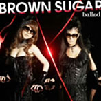 BROWN SUGAR/ballad
