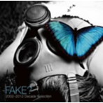 FAKE？/2002-2012〜Decade Selection〜