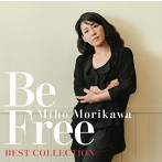 森川美穂/森川美穂 ベストコレクション Be Free