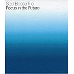 SOUL BOSSA TRIO/Focus in the Future