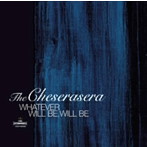 Cheserasera/WHATEVER WILL BE， WILL BE