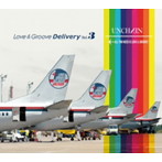 UNCHAIN/Love＆Groove Delivery Vol.3