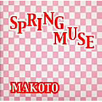 MAKOTO/SPRING MUSE